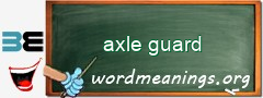 WordMeaning blackboard for axle guard